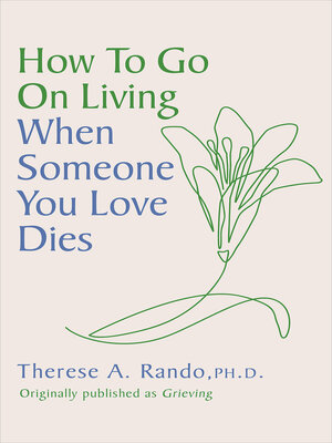 cover image of How to Go On Living When Someone You Loves Dies